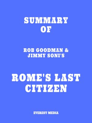 cover image of Summary of Rob Goodman & Jimmy Soni's Rome's Last Citizen